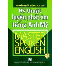 Kỹ Thuật Luyện Phát Âm Tiếng Anh Mỹ - Master Spoken English