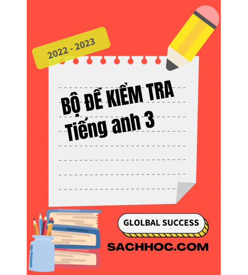 Bộ đề kiểm tra tiếng anh 3 - Global Success