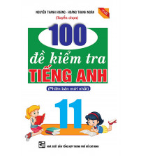 100 Đề Kiểm Tra Tiếng Anh Lớp 11 - Nguyễn Thanh Hoàng