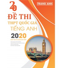 20 đề thi thử THPT Quốc Gia môn tiếng anh 2020 - Trang Anh