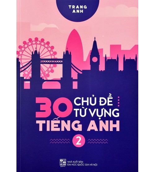 30 chủ đề từ vựng tiếng anh tập 1,2 (phiên bản 2019) - Cô Trang Anh