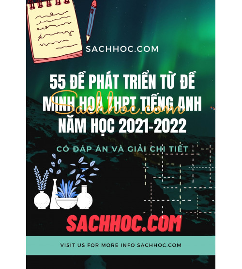 55 đề phát triển từ đề minh họa THPT môn tiếng anh năm 2021-2022