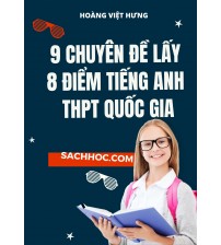 9 Chuyên đề lấy 8 điểm tiếng anh THPT Quốc Gia - Hoàng Việt Hưng