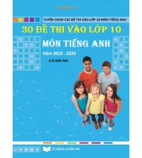 30 đề thi vào lớp 10 môn tiếng anh năm 2019-2020
