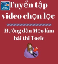 Tổng hợp trên 40 video mẹo làm chi tiết phần đọc của đề thi Toeic