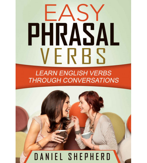 Easy Phrasal Verbs: Learn English verbs through conversations
