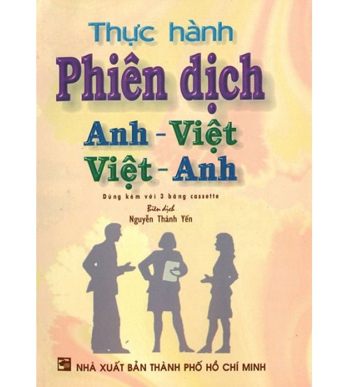 Thực hành phiên dịch Anh - Việt, Việt - Anh - Nguyễn Thành Yến
