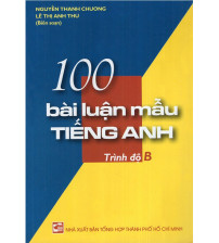 100 bài luận mẫu tiếng anh trình độ B - Nguyễn Thanh Chương