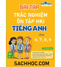 Bài tập trắc nghiệm ôn tập giữa học kỳ 1 môn tiếng anh lớp 6,7,8,9 -Global Success