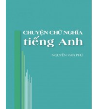 Chuyện Chữ Nghĩa Tiếng Anh - Nguyễn Vạn Phú
