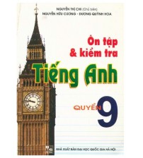 Ôn Tập Và Kiểm Tra Tiếng Anh Quyển 9 - Nguyễn Thị Chi