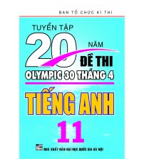 Tuyển tập 20 năm đề thi olympic 30 tháng 4 môn tiếng anh 11