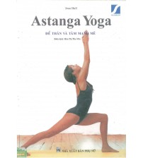 Astanga Yoga - Để thân và tâm mạnh mẽ