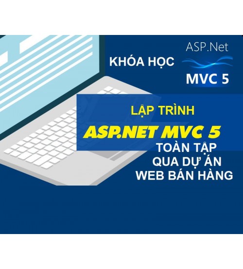 Khóa Học Lập trình ASP.NET MVC5 toàn tập qua dự án Web bán hàng