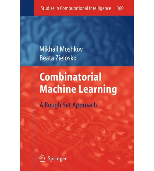 Combinatorial Machine Learning - A Rough Set Approach