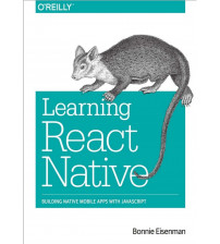 Learning React Native - Building Mobile Applications with JavaScript