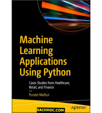Machine Learning Applications Using Python - Cases Studies from Healthcare, Retail, and Finance