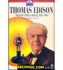 Thomas Edison - Người Thắp Sáng Địa Cầu