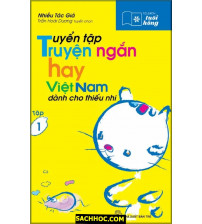 Tuyển Tập Truyện Ngắn Hay Việt Nam Dành Cho Thiếu Nhi - Tập 1