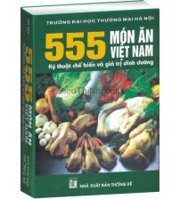 555 Món Ăn Việt Nam - Kỹ Thuật Chế Biến Và Giá Trị Dinh Dưỡng