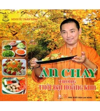 Ăn Chay Trong Thời Đại Hoàng Kim - Minh Sư Trần Tâm