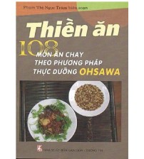 Thiền Ăn-108 Món Ăn Chay Theo Phương Pháp Thực Dưỡng Ohsawa